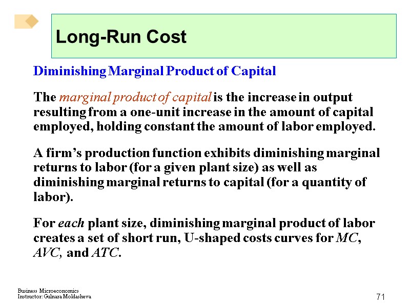 71 Long-Run Cost Diminishing Marginal Product of Capital The marginal product of capital is